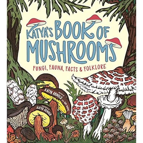 Katya's Book of Mushrooms: Fungi, Fauna, Facts & Folklore Cover