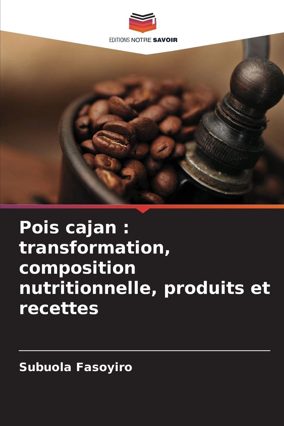 Pois cajan : transformation, composition nutritionnelle, produits et recettes