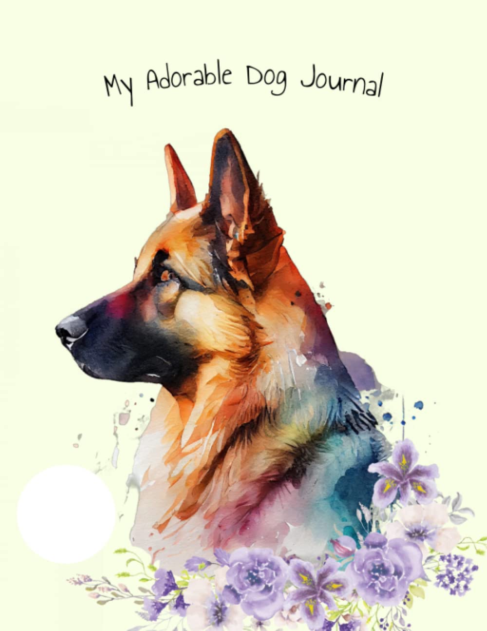 Independently published My Adorable Dog Journal: Dog Lover German Shepherd: Keepsake, Medical Record, Memory Book