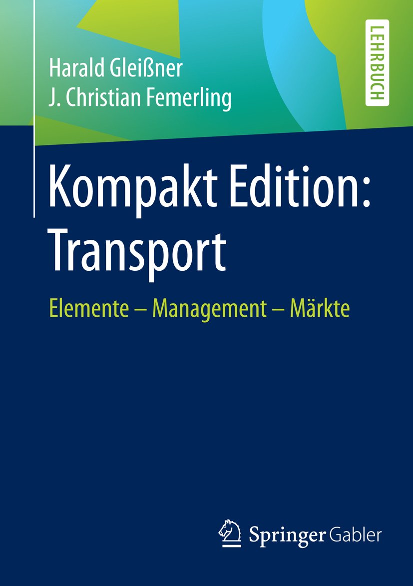 Kompakt Edition: Transport: Elemente - Management - Märkte (German Edition)