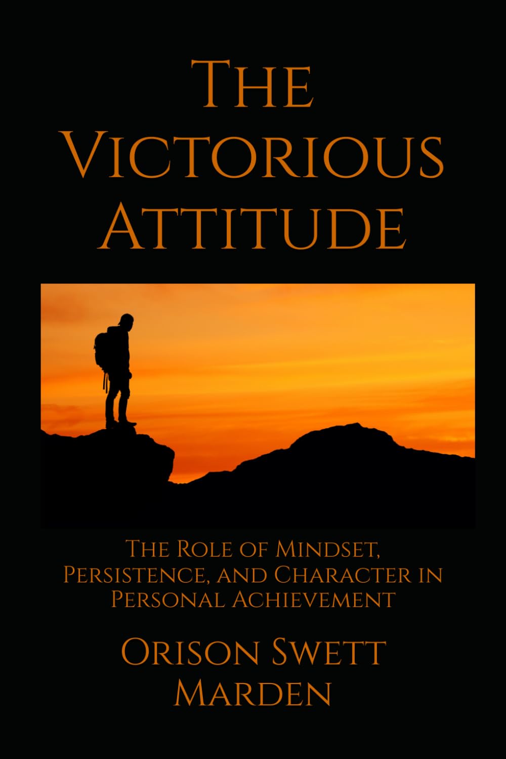 The Victorious Attitude: The Role of Mindset, Persistence, and Character in Personal Achievement