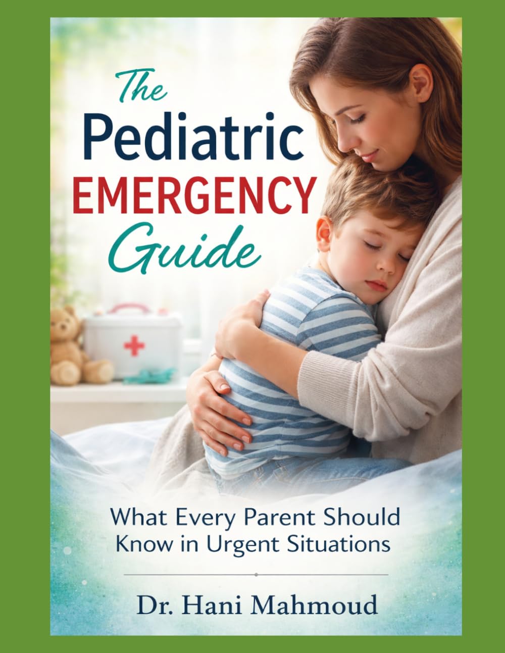 The Pediatric Emergency Guide: What Every Parent Should Know in Urgent Situations