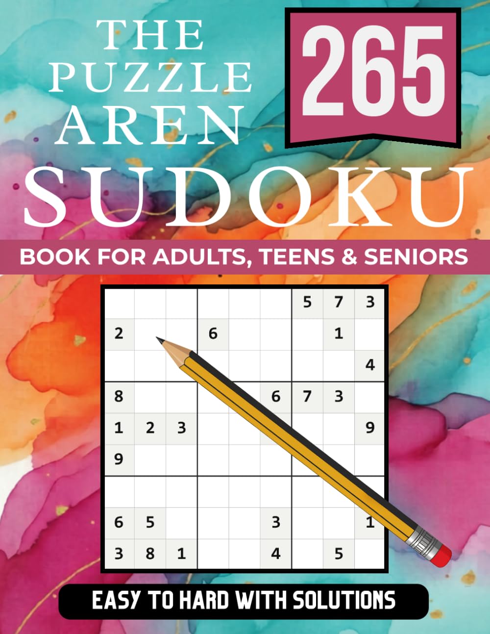 The Puzzle Aren 265: 360 Mind Bending Sudoku Puzzles for Adults From Easy to Expert, a Journey of Logic, Focus & Relaxation