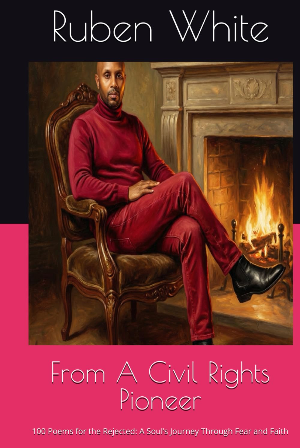 From A Civil Rights Pioneer: 100 Poems for the Rejected: A Soul’s Journey Through Fear and Faith