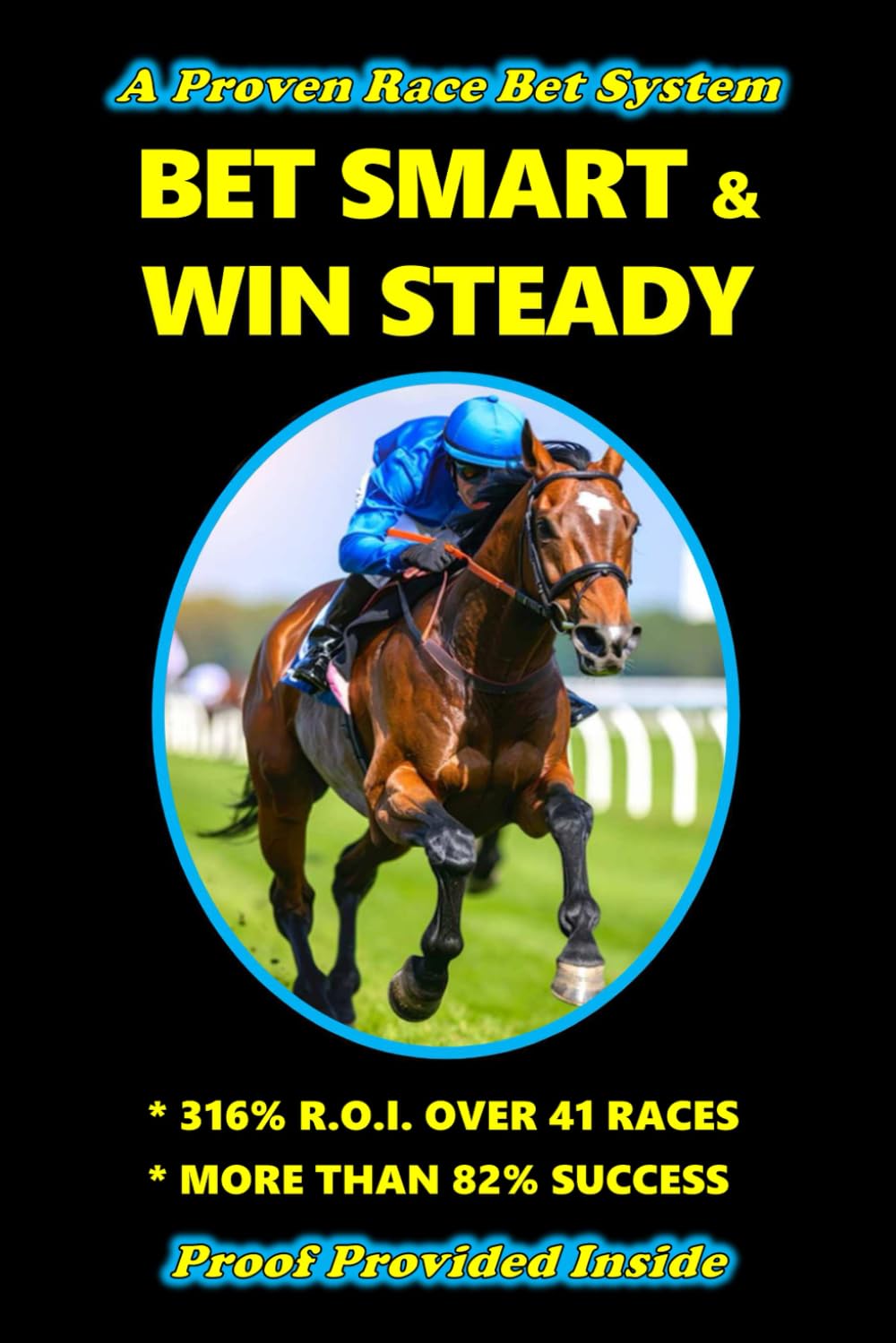 BET SMART & WIN STEADY: A Proven Horse Race Betting System
