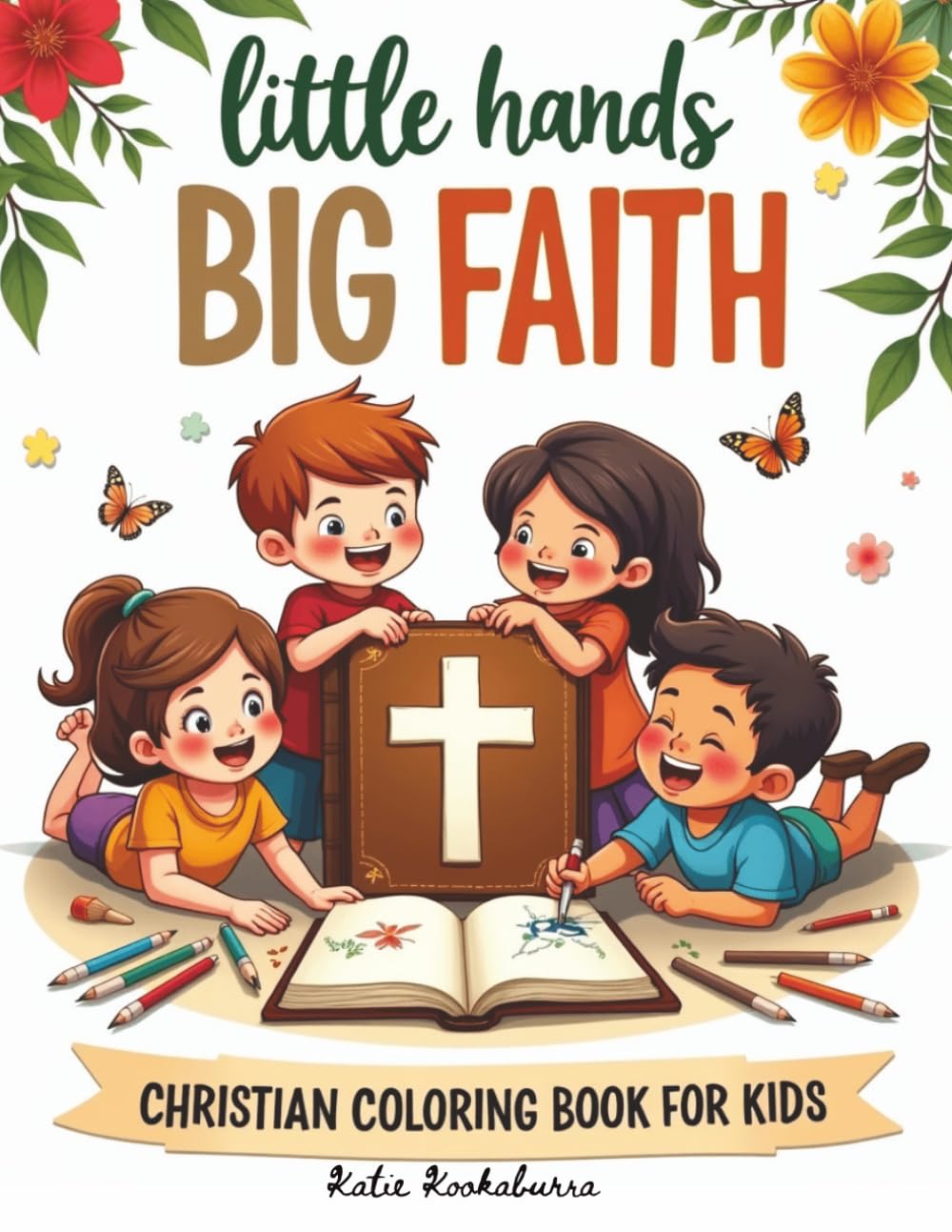 Little Hands, Big Faith Coloring Book: Bible-Based Coloring Pages for Kids | Faith, Scripture, and Creative Fun