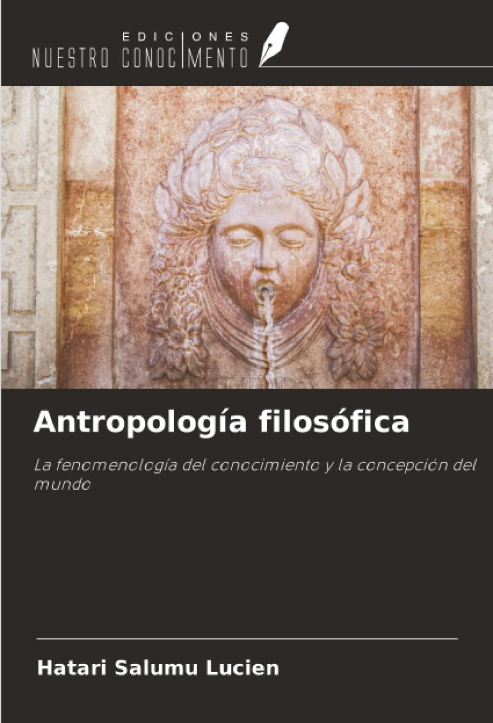 Antropología filosófica: La fenomenología del conocimiento y la concepción del mundo