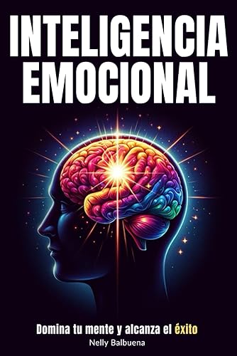 Inteligencia Emocional: Libro de superación personal en español para dominar tu mente y tener paz mental - Guía de autoayuda para tener éxito (libros ... personal en español) (Spanish Edition)