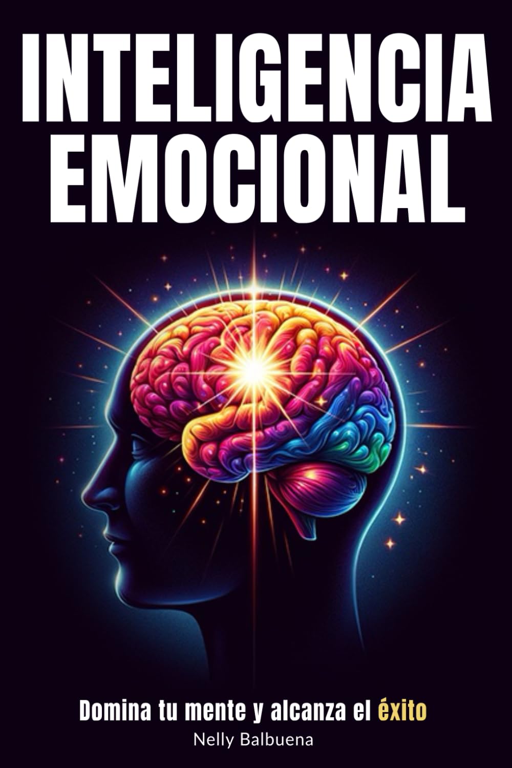 Inteligencia Emocional: Libro de superación personal en español para dominar tu mente y tener paz mental - Guía de autoayuda para tener éxito
