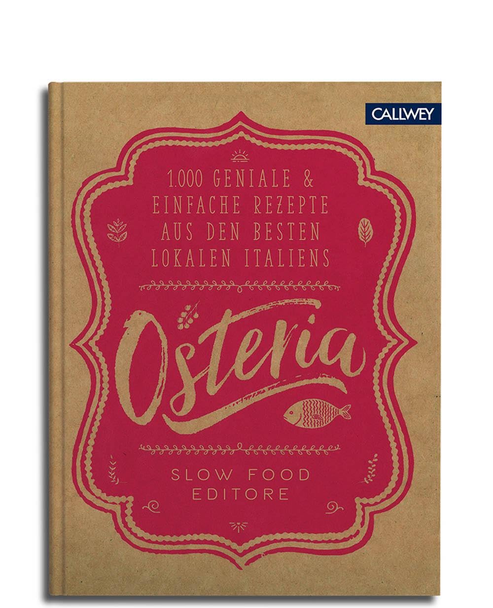 Osteria: 1.000 geniale & einfache Rezepte aus den besten Lokalen Italiens