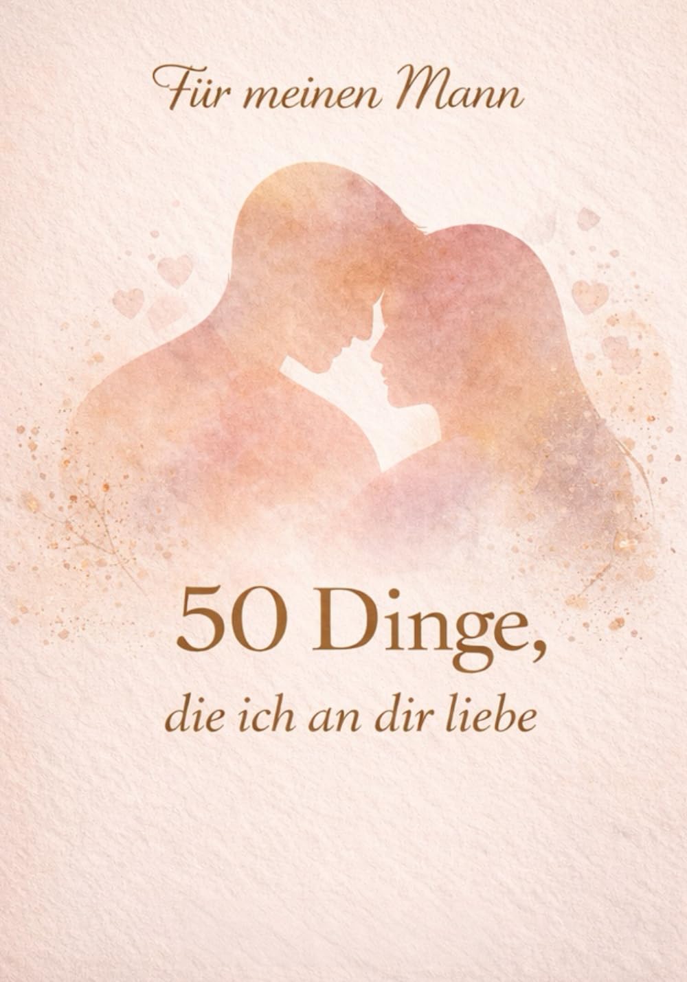 50 Dinge, die ich an dir liebe - Für meinen Mann