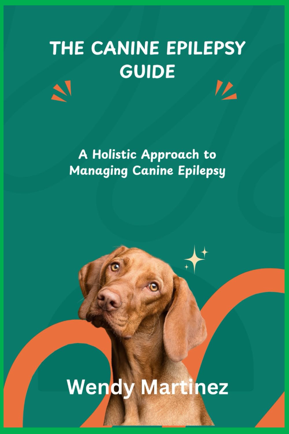 THE CANINE EPILEPSY GUIDE: A Holistic Approach to Managing Canine Epilepsy