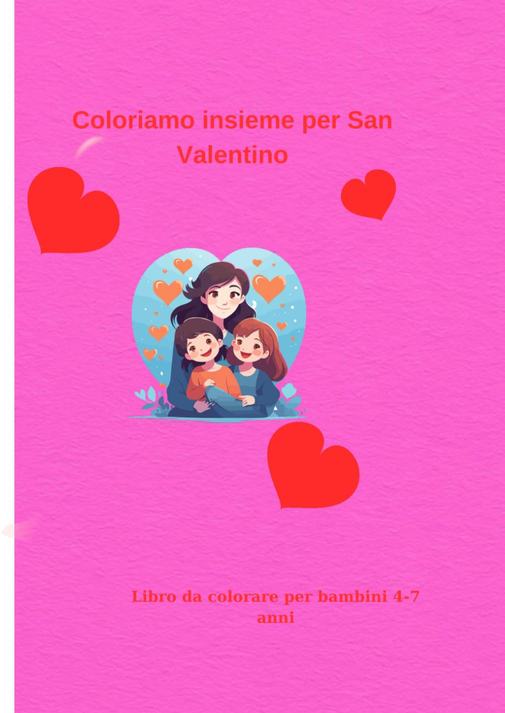 Coloriamo insieme per San Valentino: Libro da colorare per bambini 4-7anni