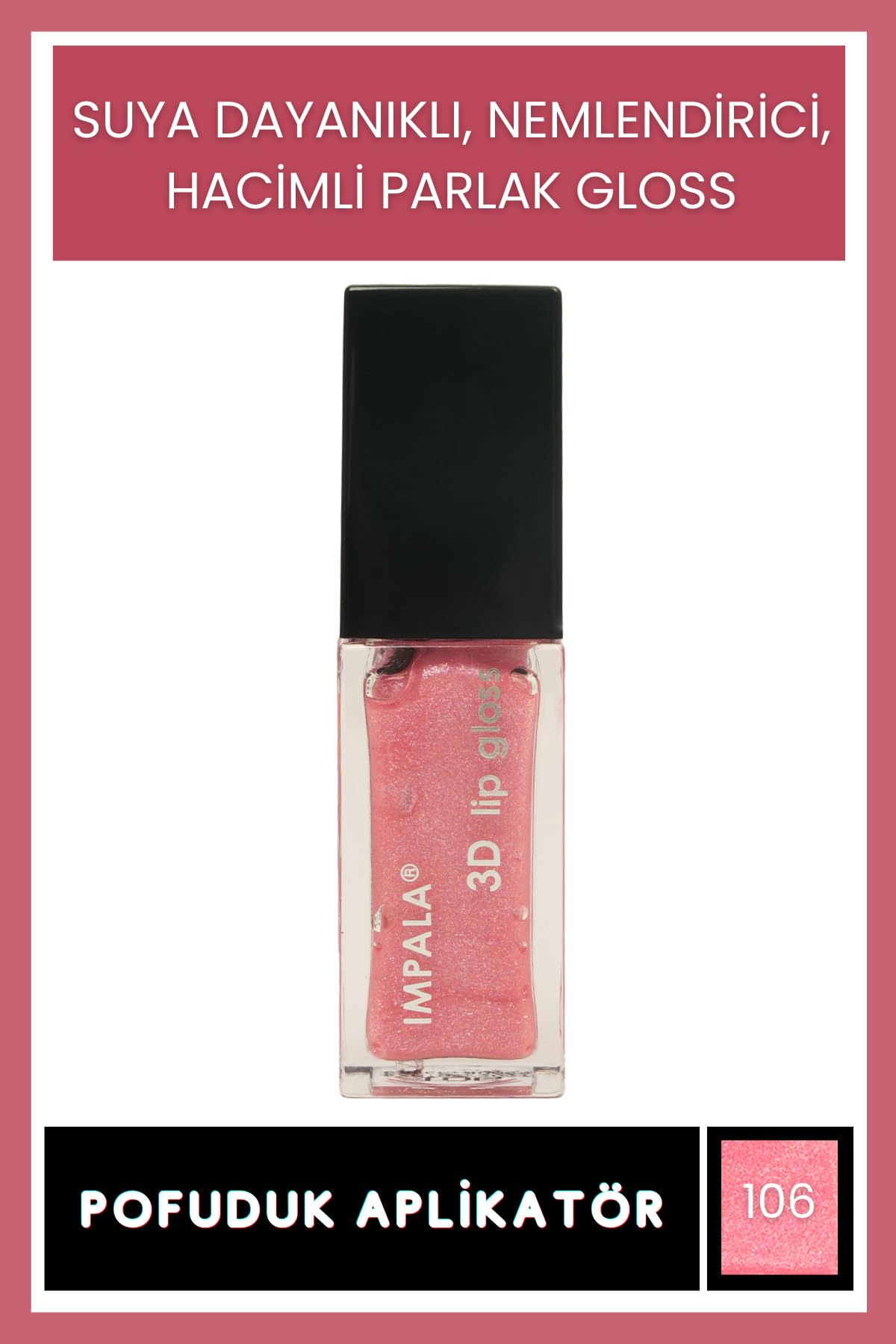 Impala 3D Lip Gloss Dudak Parlatıcı No:106