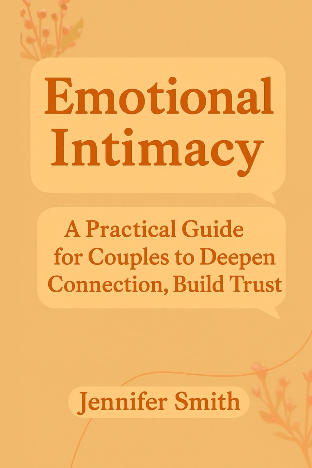 Emotional Intimacy : A Practical Guide for Couples to Deepen Connection and Build Trust. (The Connected Couple Series)