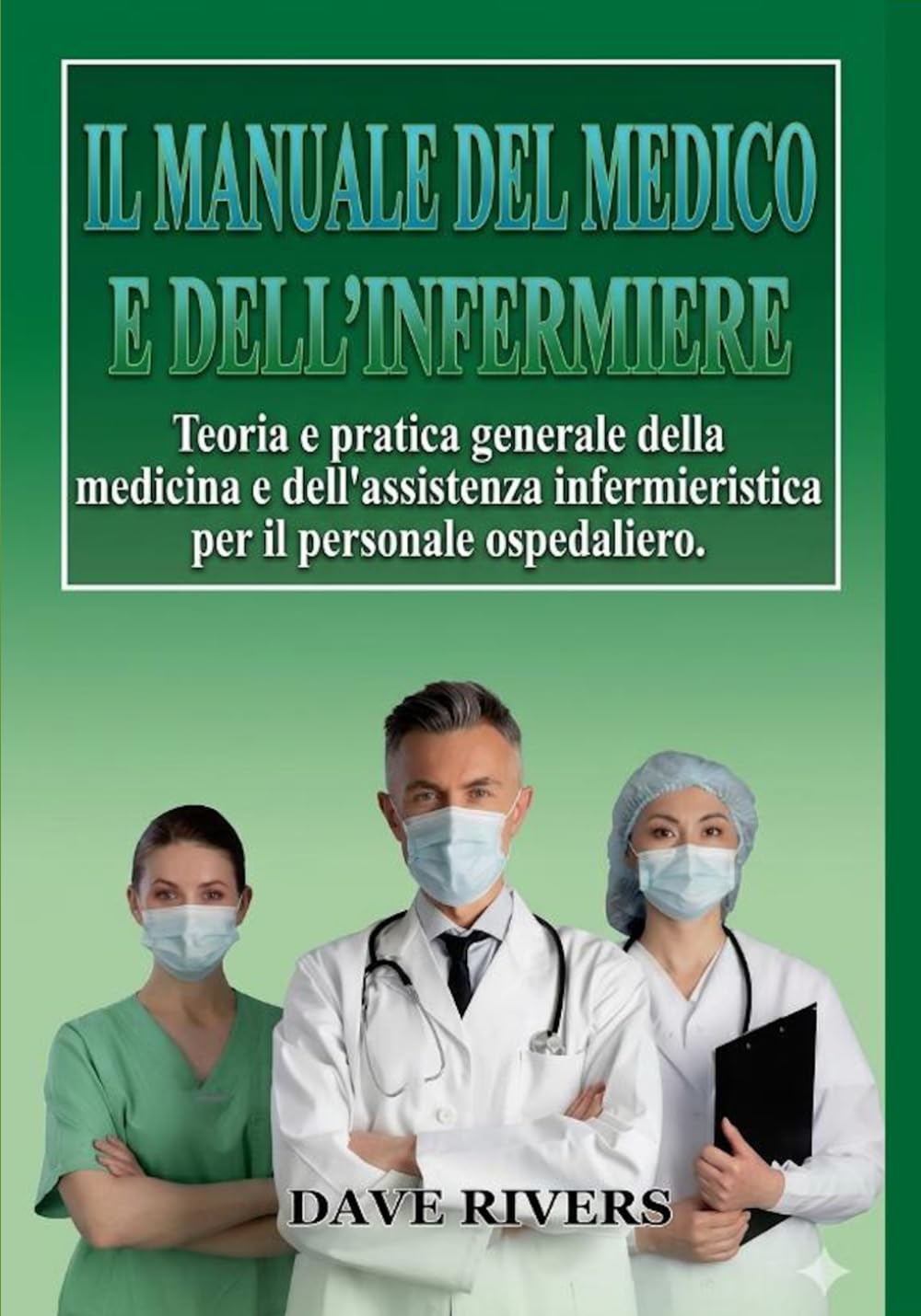 IL MANUALE DEL MEDICO E DELL'INFERMIERA: Teoria e pratica medica e infermieristica generale per il personale ospedaliero (Magazzino Promonet)