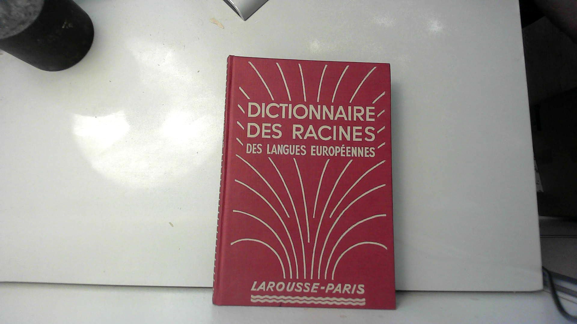 Dictionnaire des racines des langues européenes (grec, latin, ancien français, françai, espagnol, italien, anglais, allemand).