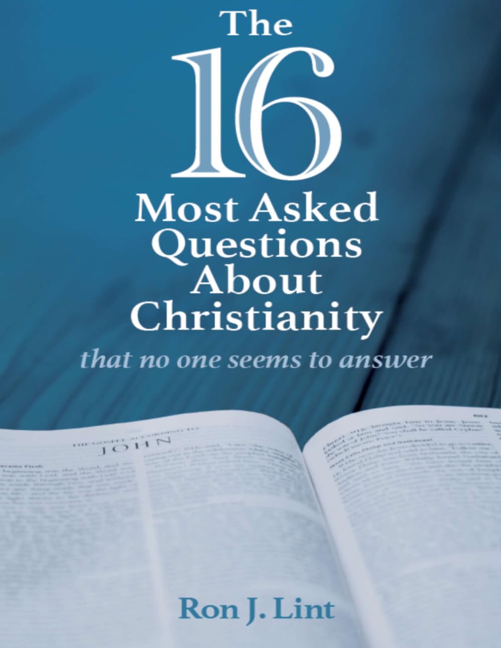 The 16 Most Asked Questions About Christianity: that no one seems to answer