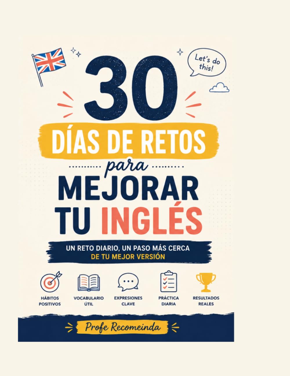 30 Días de Retos para Mejorar tu Inglés: Cuaderno con Gramática, Vocabulario y Conversación | 3 Niveles | Para Principiantes e Intermedios