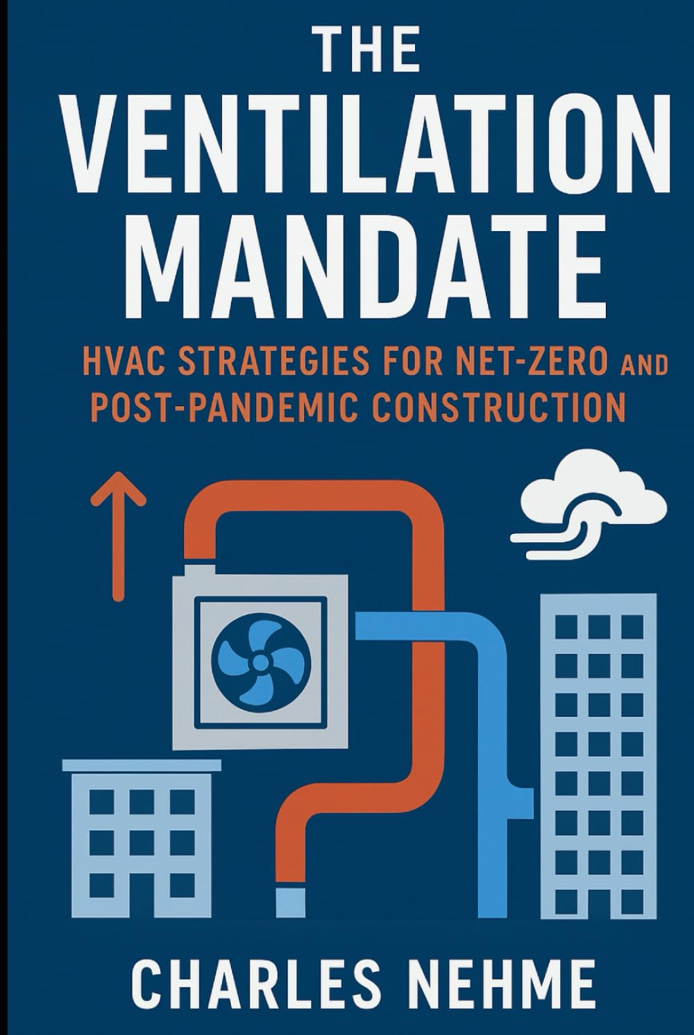 The Ventilation Mandate: HVAC Strategies for Net-Zero and Post-Pandemic Construction