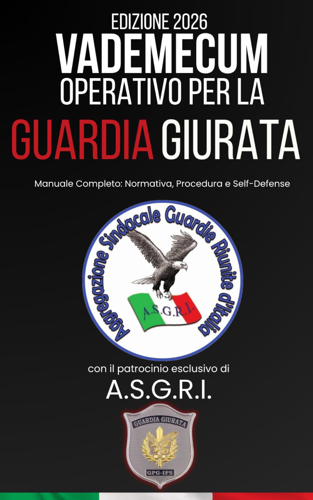 Il Nuovo Vademecum Operativo per la Guardia Giurata: Manuale Completo con Normativa, Procedura e Self-Defense