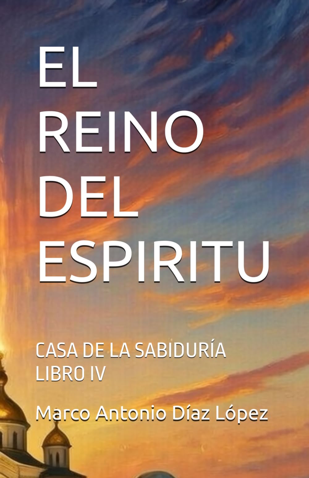 EL REINO DEL ESPIRITU: CASA DE LA SABIDURÍA LIBRO IV