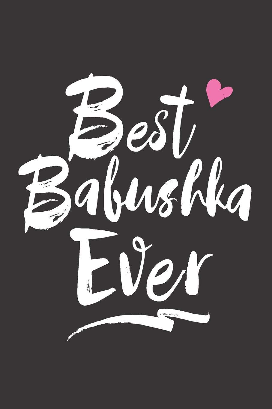 Best Babushka Ever: Russian Grandma Blank Lined Journal / Ruled Notebook 6X9