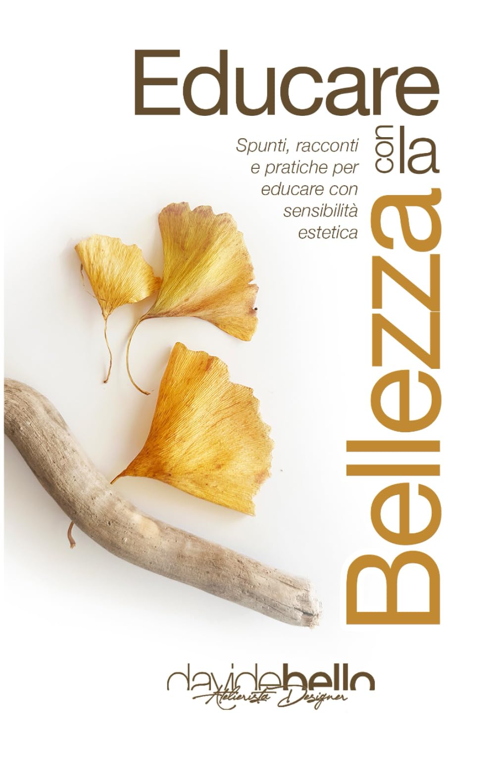 Educare con la bellezza: Spunti, racconti e pratiche per educare con sensibilità estetica