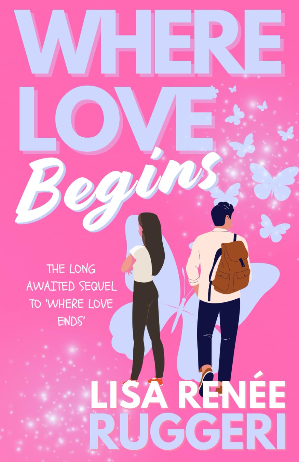 Where Love Begins: The Sequel to 'Where Love Ends'; A Story Filled with Romance, Passion, Love and Redemption, and the Unbreakable Bonds of Family.