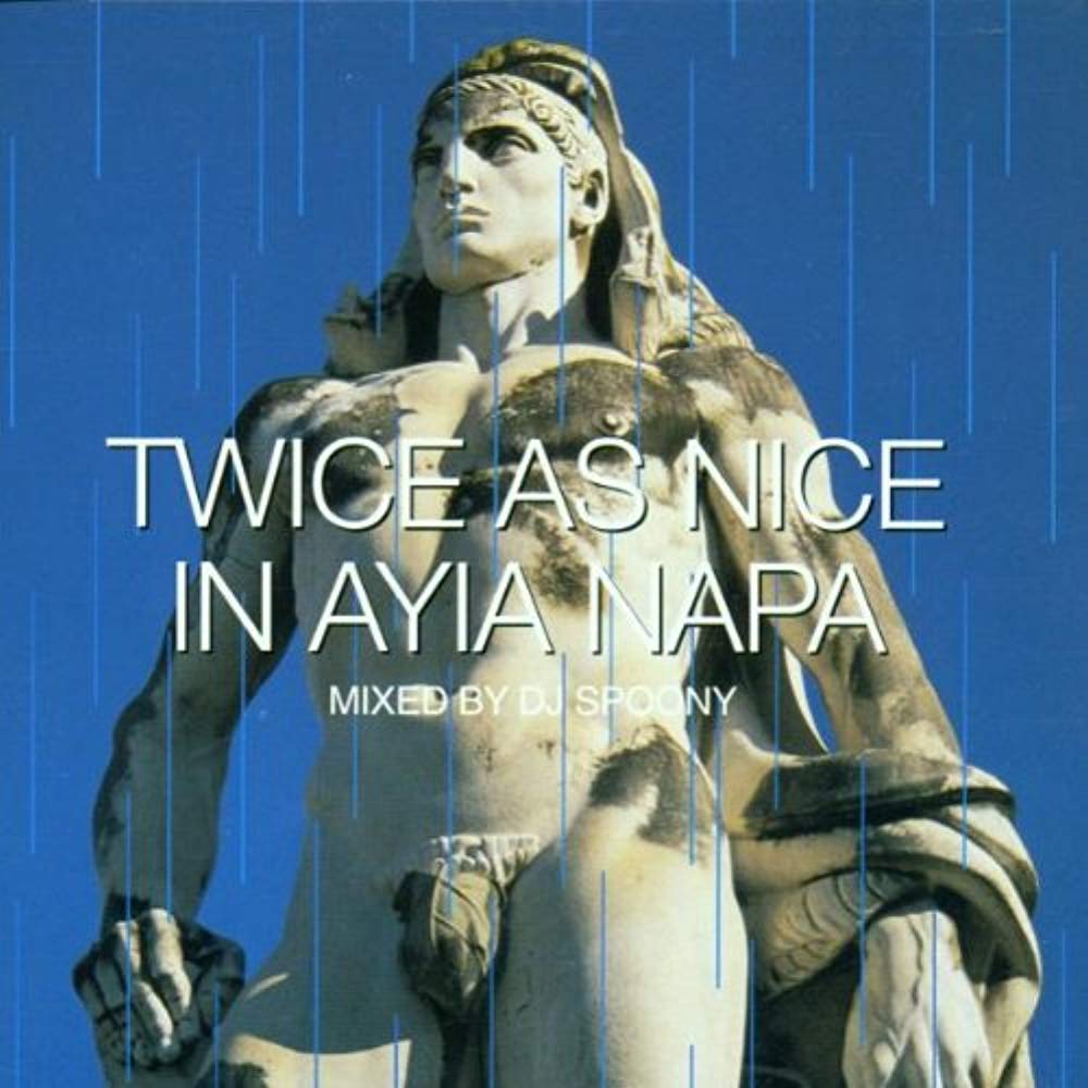 Twice As Nice in Ayia Napa: Mixed By DJ Spoony