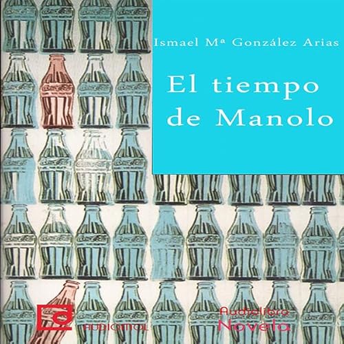 El tiempo de Manolo [Manolo Time] Audiolibro Por Ismael Gonz&aacute;lez Arias arte de portada