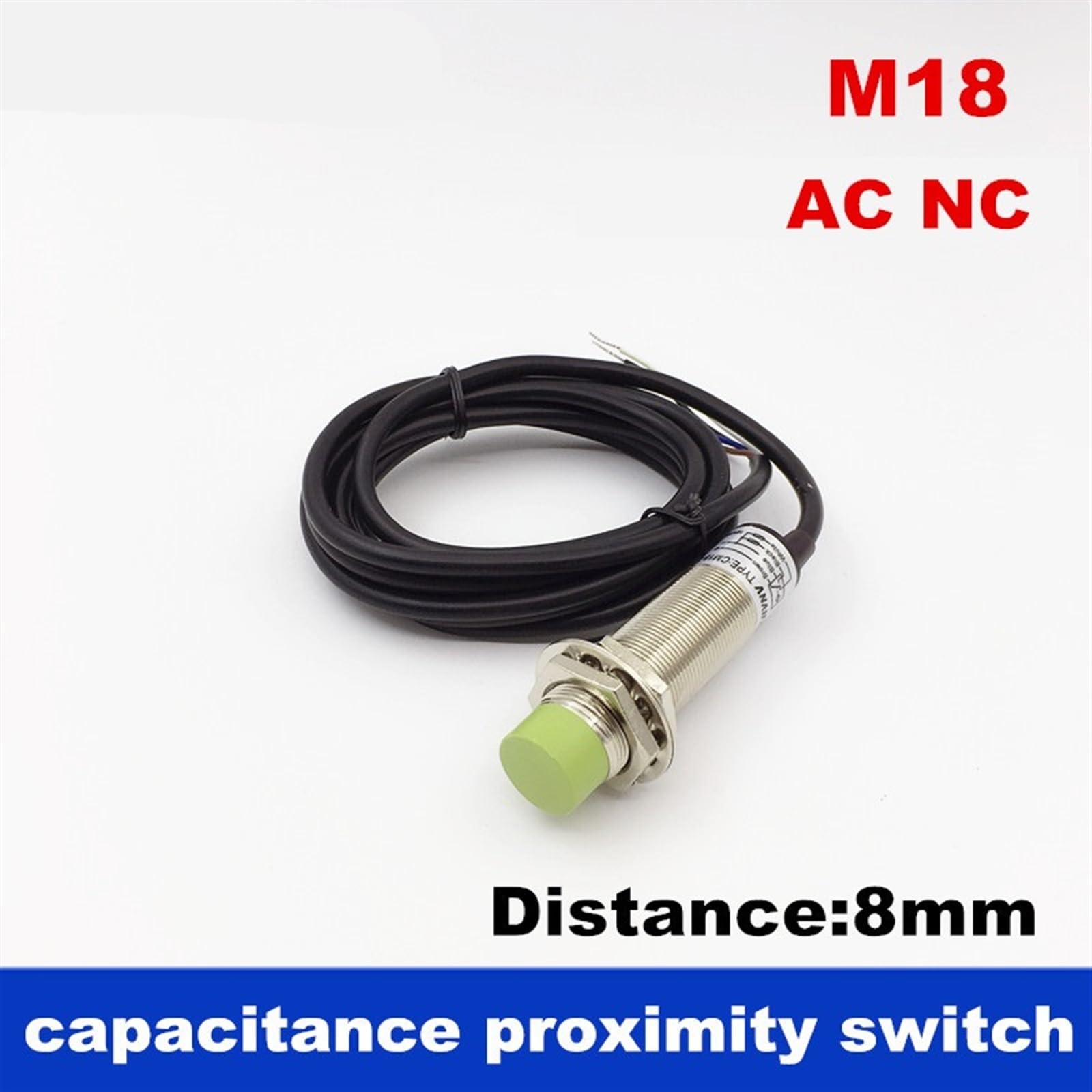Interruptor de proximidad Capacitivo M18 AC NC Distancia del Sensor Capacitivo de 2 Cables 1~8mm Normalmente Cerrado 10 Piezas