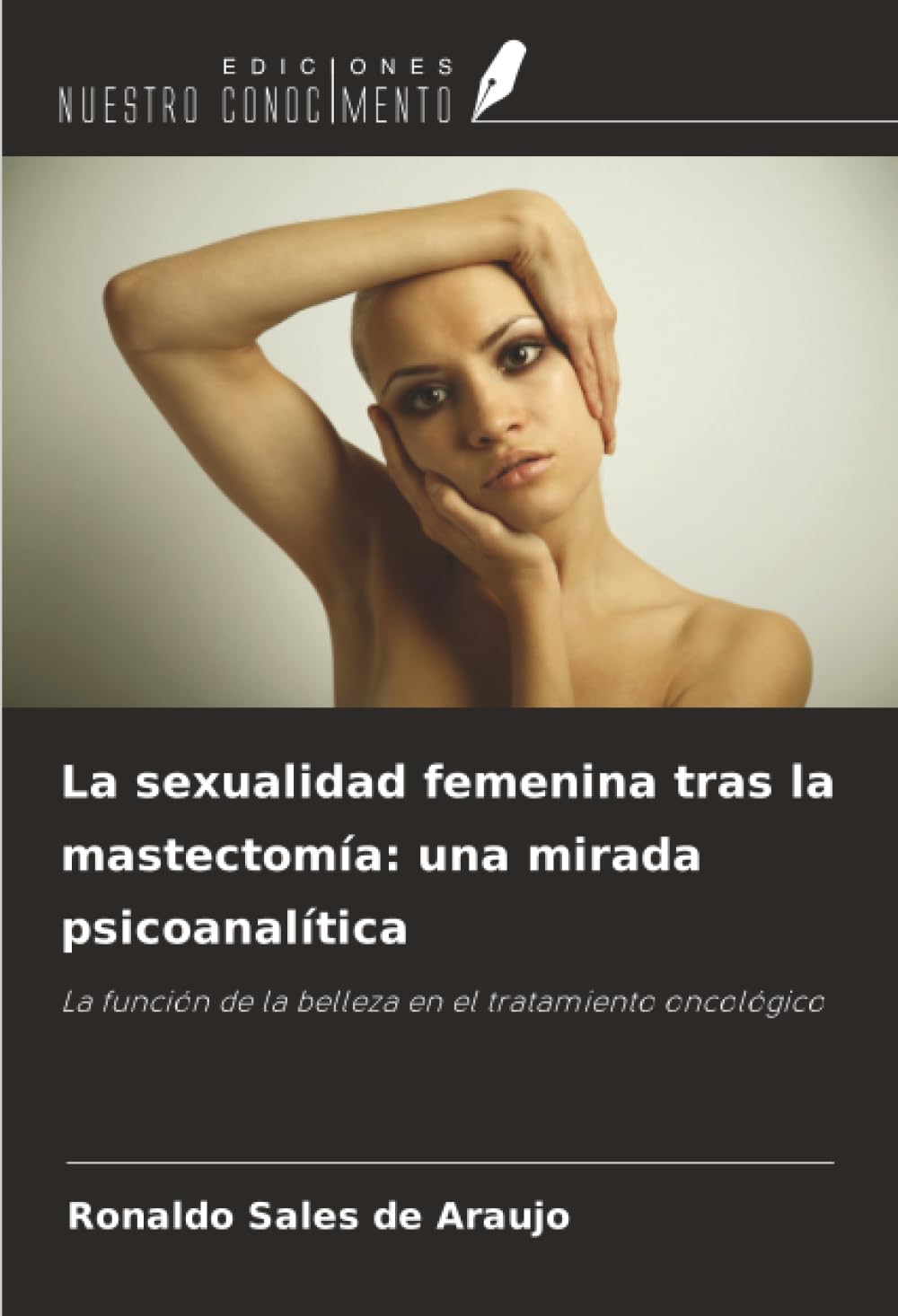 La sexualidad femenina tras la mastectomía: una mirada psicoanalítica: La función de la belleza en el tratamiento oncológico