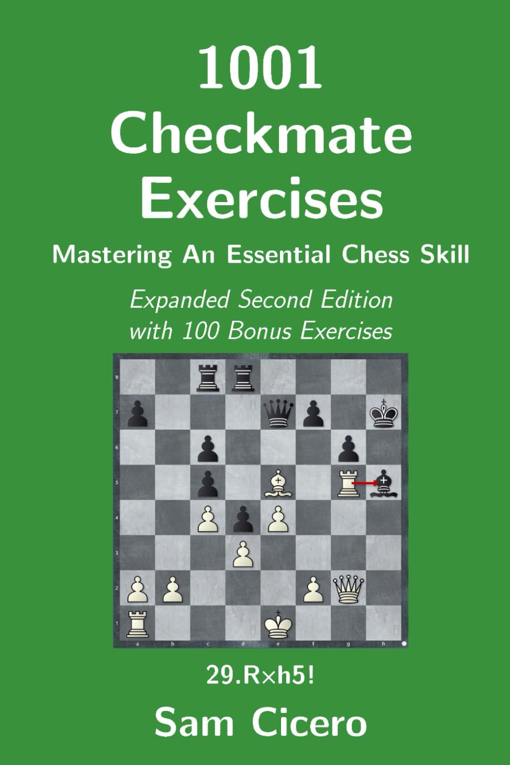 1001 Checkmate Exercises: Mastering An Essential Chess Skill - Expanded Second Edition with 100 Bonus Exercises (Checkmate Exercises for Improving Your Chess Skills)
