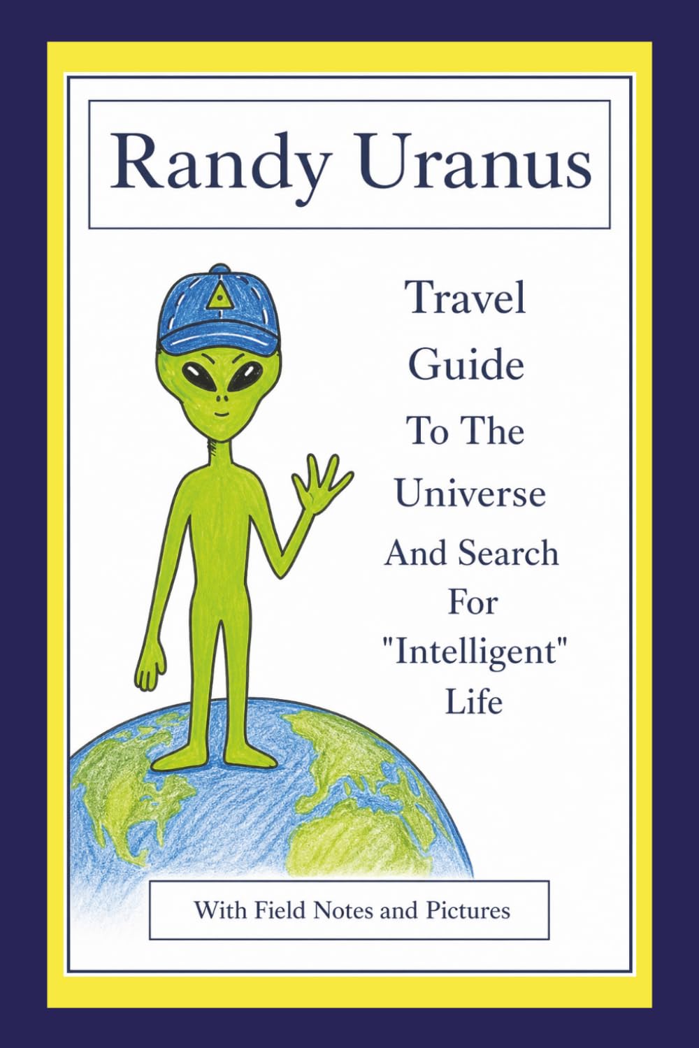 Randy Uranus: Travel Guide To The Universe And Search For "Intelligent Life"