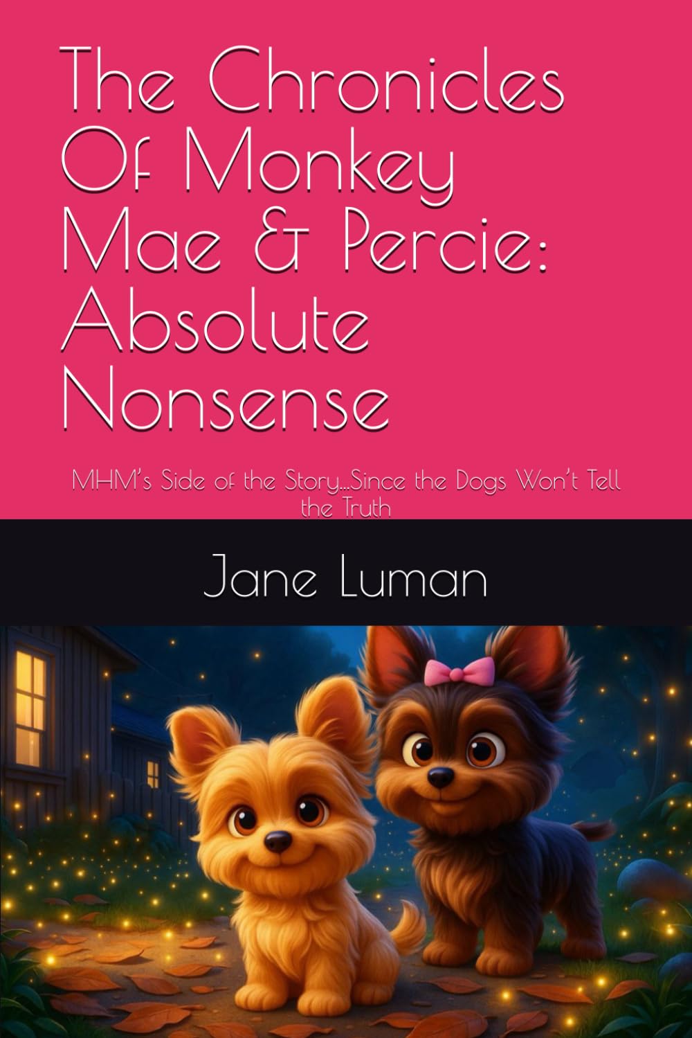 The Chronicles Of Monkey Mae & Percie: Absolute Nonsense: MHM’s Side of the Story...Since the Dogs Won’t Tell the Truth
