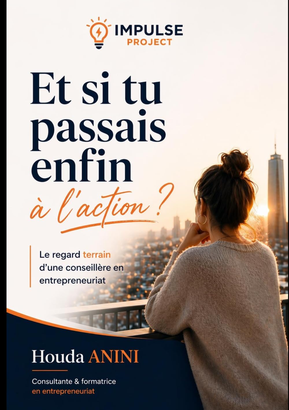 Et si tu passais enfin à l’action ?: Ce que personne ne te dit avant de te lancer dans l’entrepreneuriat