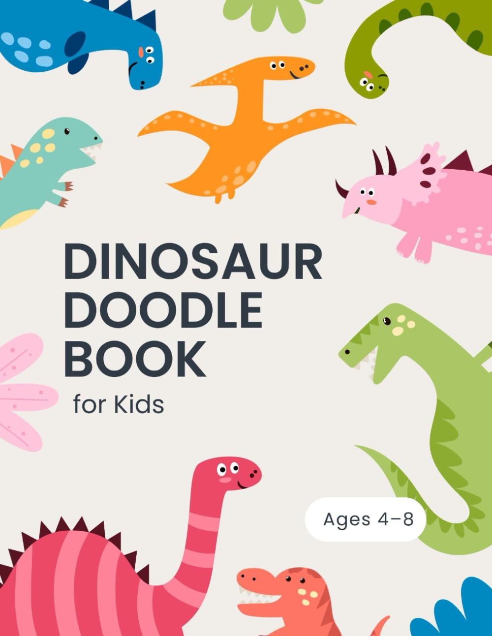 Dinosaur Doodle Book for Kids: Ages 4–8 | Fun Dino-Themed Drawing & Doodling Pages | 60-Page Creative Sketchbook for Boys and Girls | Perfect Art Pad for Young Dinosaur Lovers