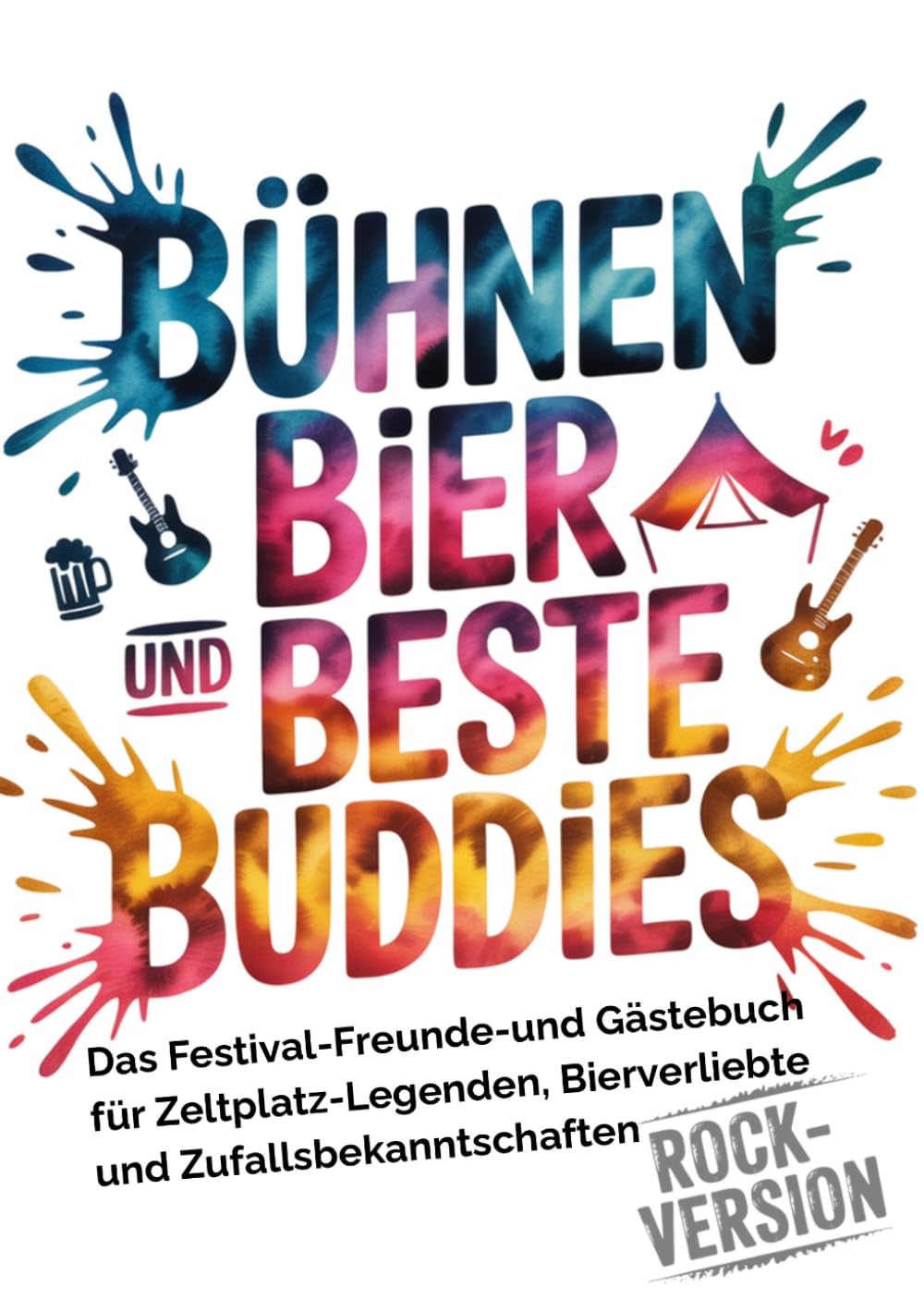 Bühnen, Bier und beste Buddies - Das Festival-Freunde-und-Gästebuch für Zeltplatz-Legenden, Bier-Verliebte und Zufallsbekanntschaften: für 27 Rocker, ... Ein perfektes Geschenkbuch Gadget WG