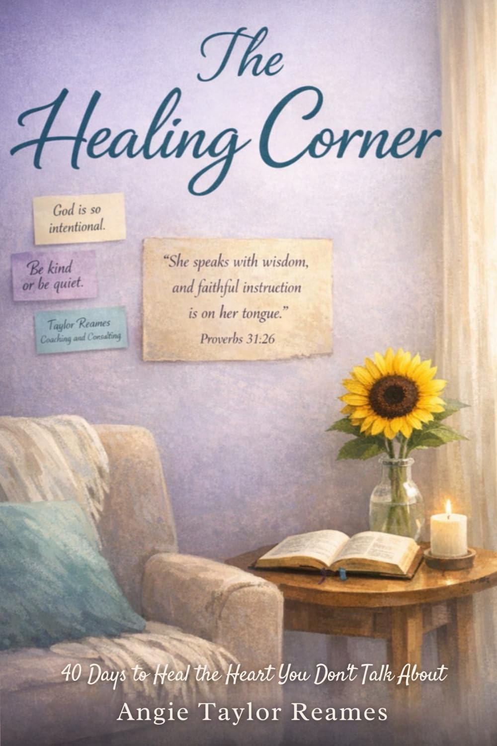 The Healing Corner: 40 Days to Heal the Heart You Don’t Talk About: 1
