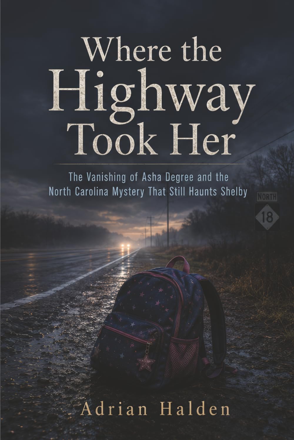 Where the Highway Took Her: The Vanishing of Asha Degree and the North Carolina Mystery That Still Haunts Shelby