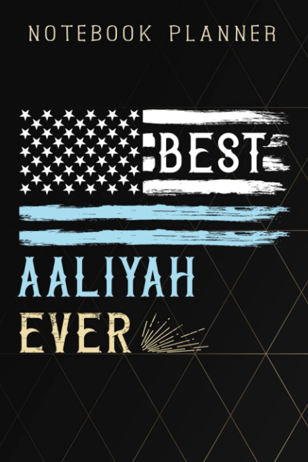 Notebook Planner Womens Best Aaliyah Ever pretty Funny Personalized First Name nice: 6x9 in ,Life,Paycheck Budget,Planning,To Do List,Meal,Meeting,Tax,Finance