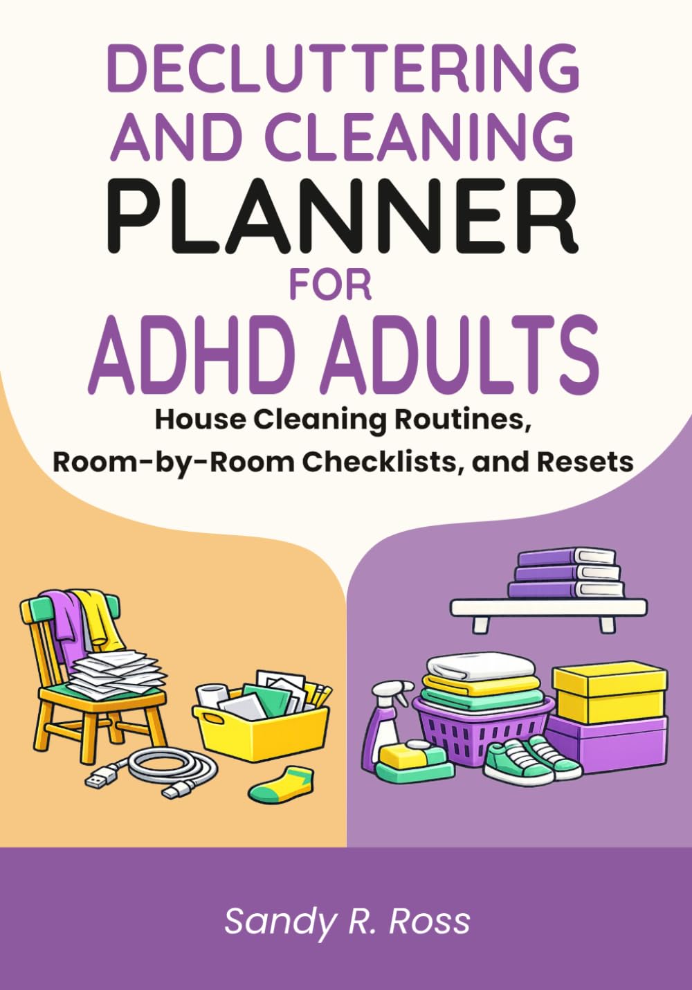 Decluttering & Cleaning Planner for ADHD Adults: House Cleaning Routines, Room-by-Room Checklists, and Resets