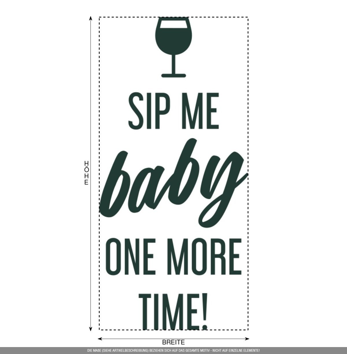 Aufkleber » Sip me Baby one More time, 170x80,9cm, Metallic Tannengrün • Dekoaufkleber/Autoaufkleber/Sticker/Decal/Vinyl