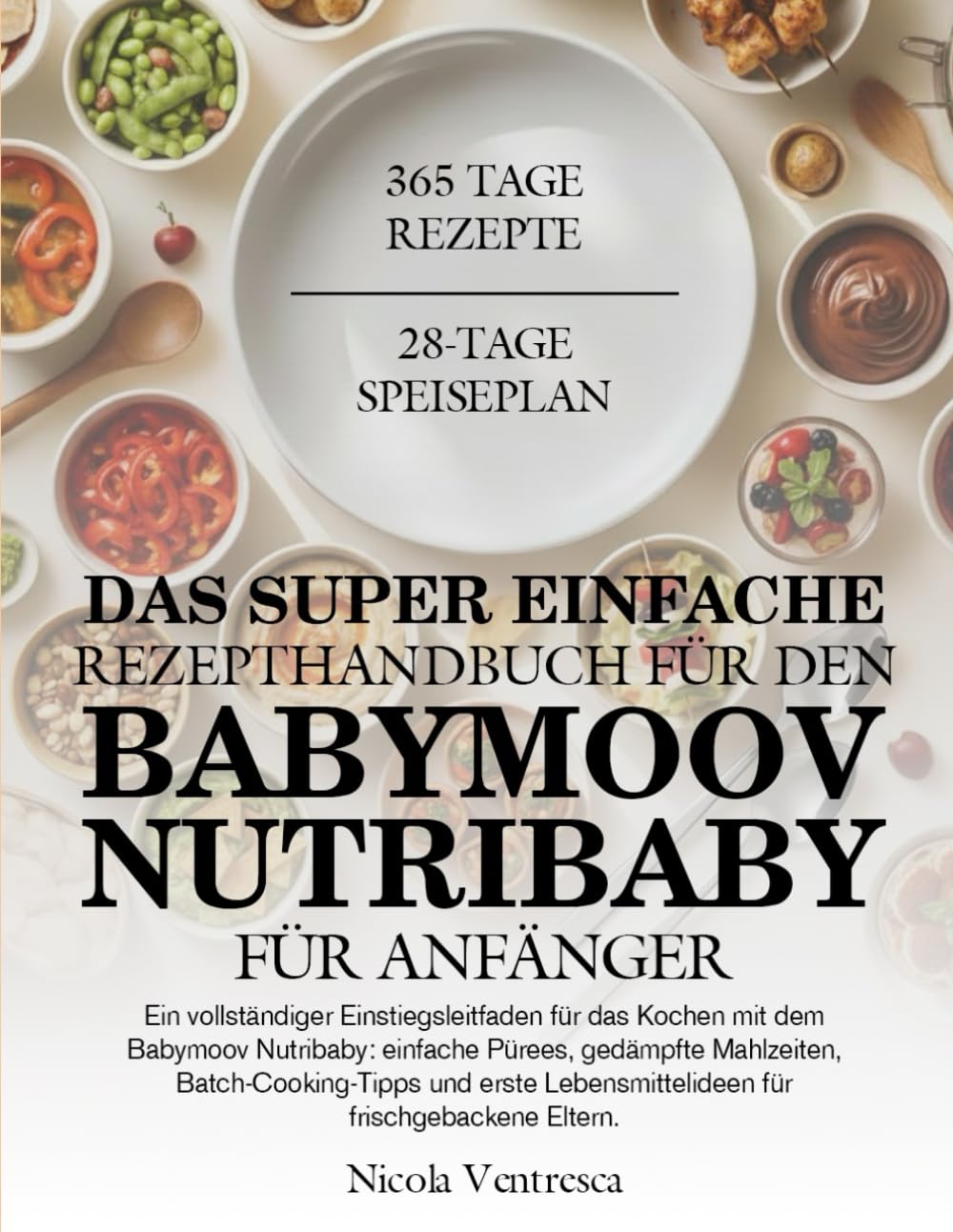 DAS SUPER EINFACHE REZEPTHANDBUCH FÜR DEN BABYMOOV NUTRIBABY FÜR ANFÄNGER