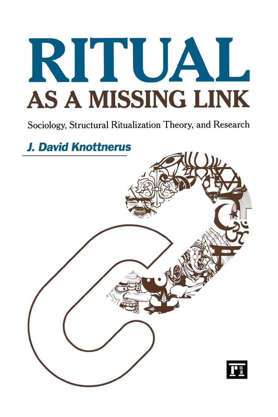 Ritual as a Missing Link: Sociology, Structural Ritualization Theory, and Research