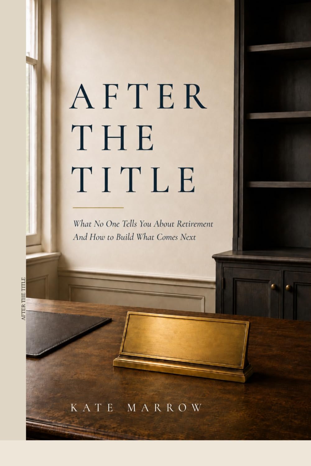 After The Title: What No One Tells You About Retirement and How to Build What Comes Next