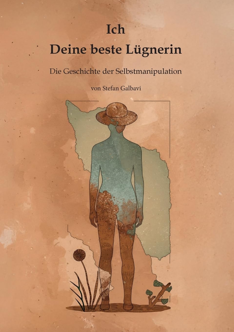 Ich - Deine beste Lügnerin: Die Geschichte der Selbstmanipulation