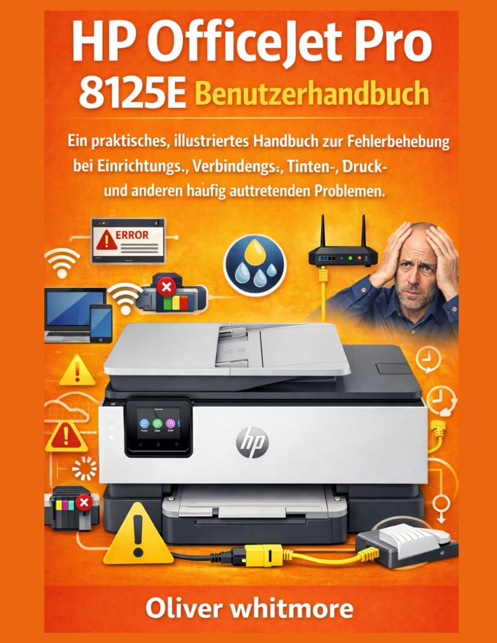 HP OfficeJet Pro 8125E Benutzerhandbuch: Ein praktisches, illustriertes Handbuch zur Fehlerbehebung bei Einrichtungs-, Verbindungs-, Tinten-, Druck- und anderen häufig auftretenden Problemen.