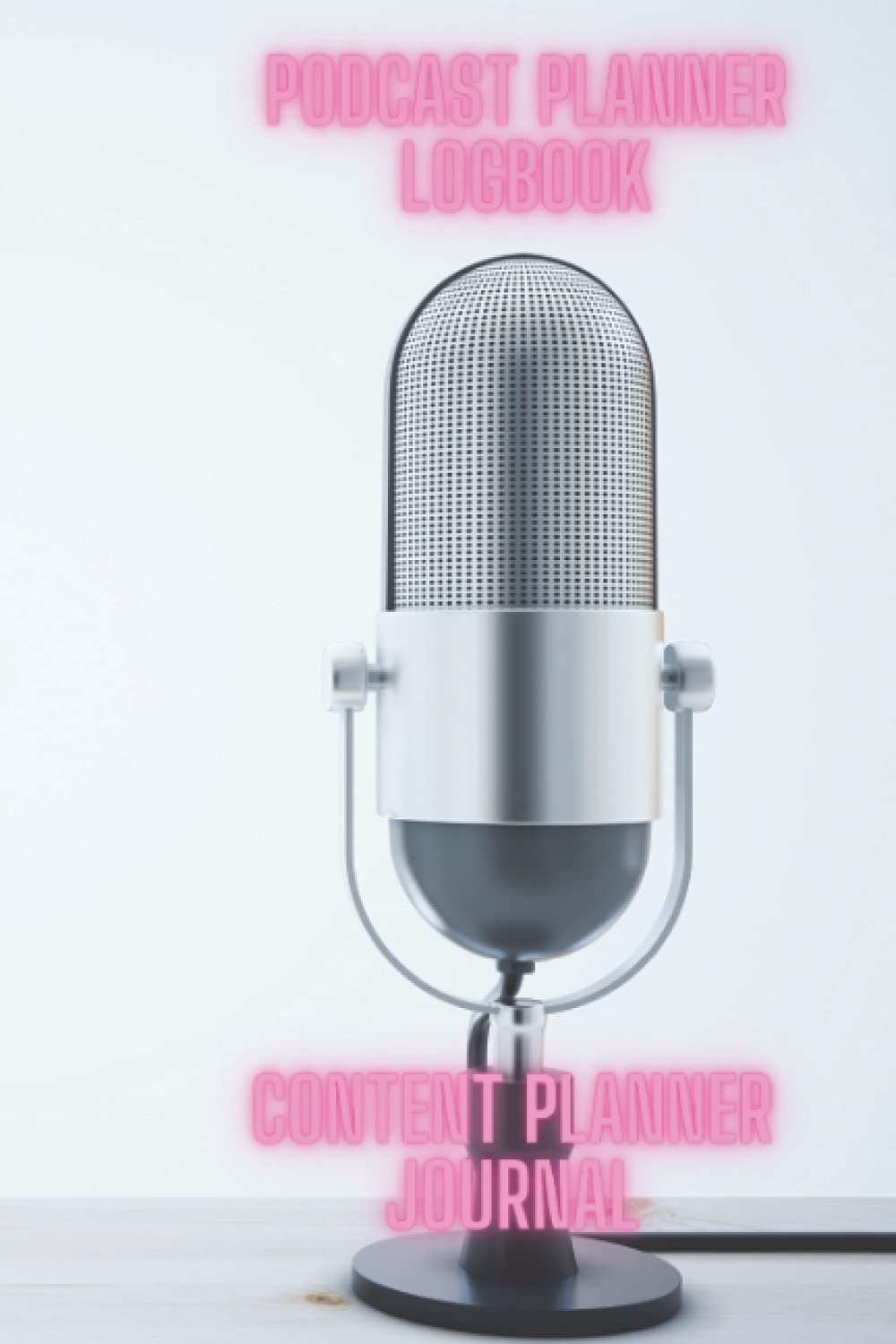 Podcast Planner Logbook: Content Planner Journal | Checklist for Podcasters | Keep Track of Your Podcast Epirosde, Host, Producer, Topics, Participants. Ideal gift for the committed podcast producer,